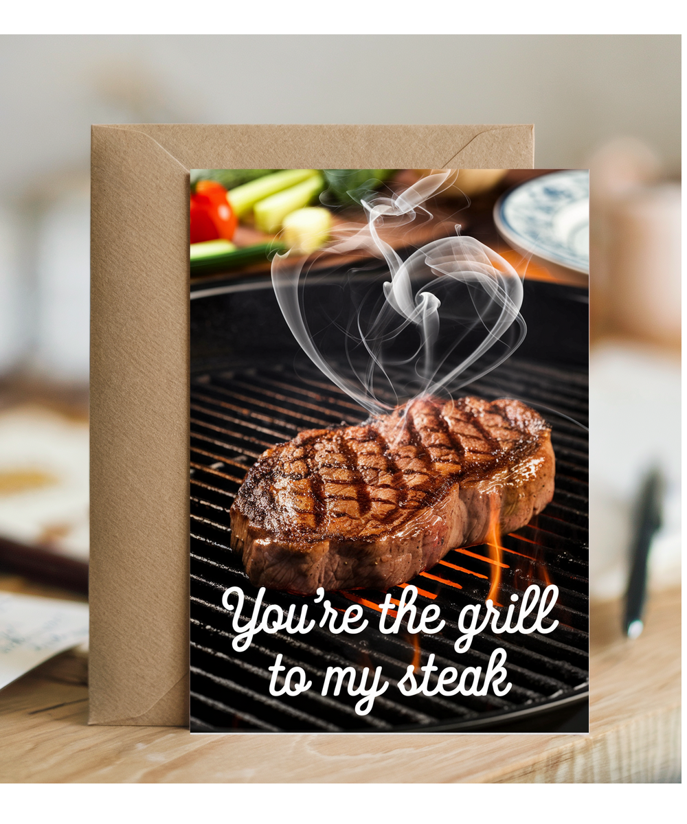 You’re the grill to my steak Greeting Card