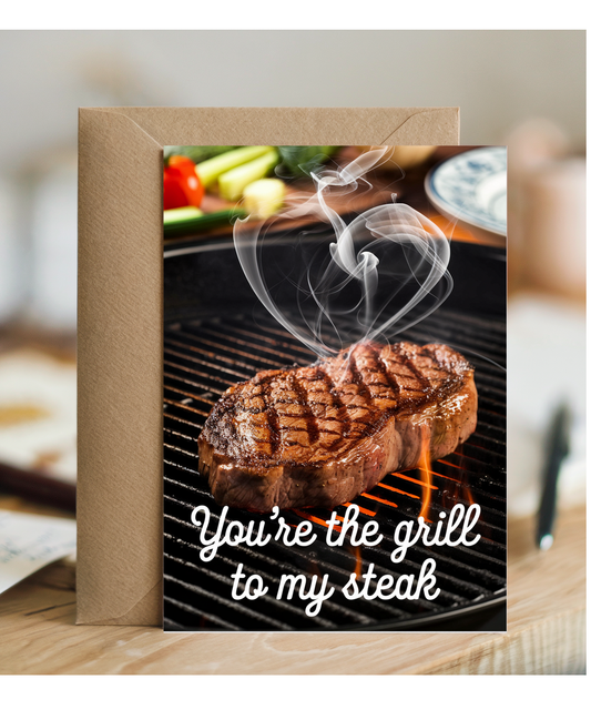 You’re the grill to my steak Greeting Card