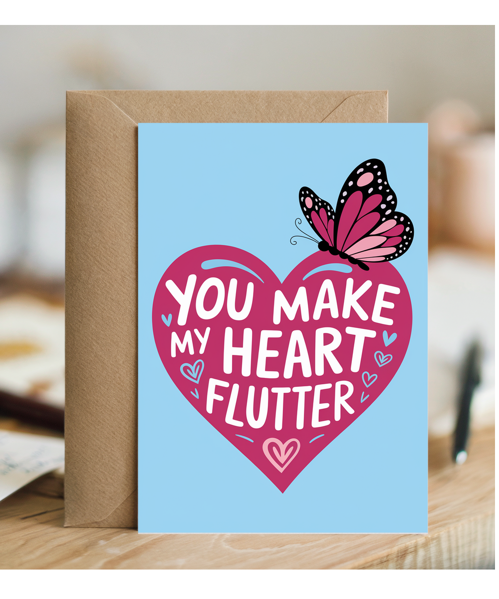 You make my heart flutter