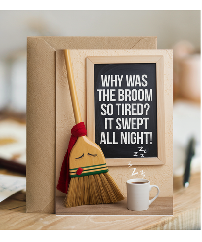 Why was the broom so tired? It swept all night!