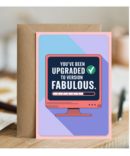 You’ve Been Upgraded to Version Fabulous