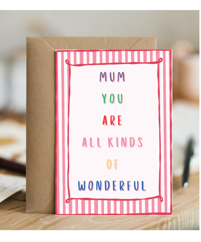 Mothers day mum you are all kinds of wonderful