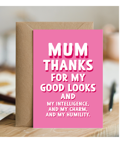Mum Thanks for My Good Looks and Charm