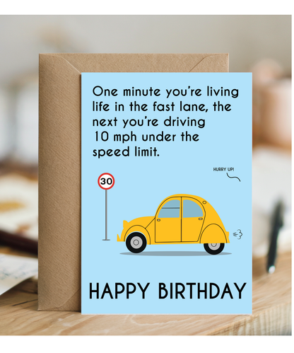 One minute you’re living life in the fast lane