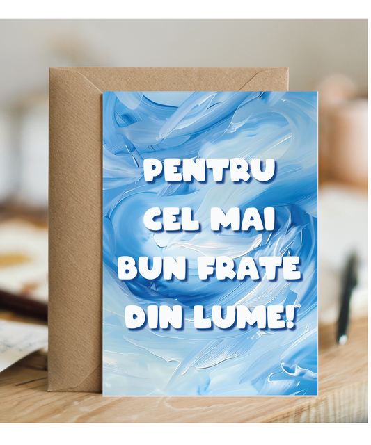 Pentru cel mai bun frate din lume to the best brother