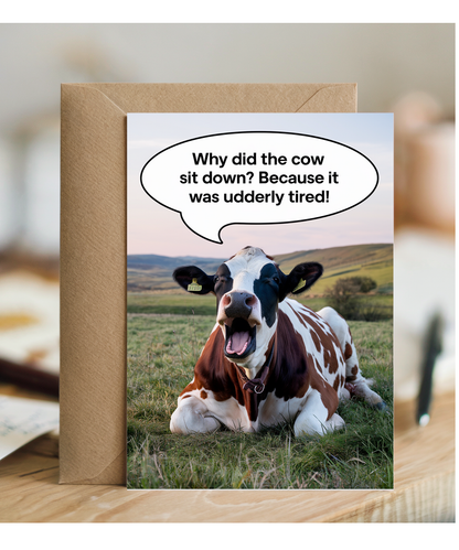 Why did the cow sit down? Because it was udderly tired!
