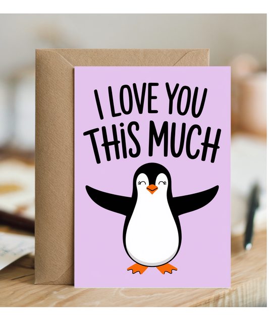 Valentines Day Card I Love you this much Penguin