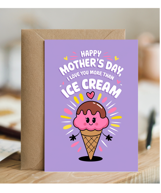 Mother's Day Card I Love You More Than Ice Cream for mummy