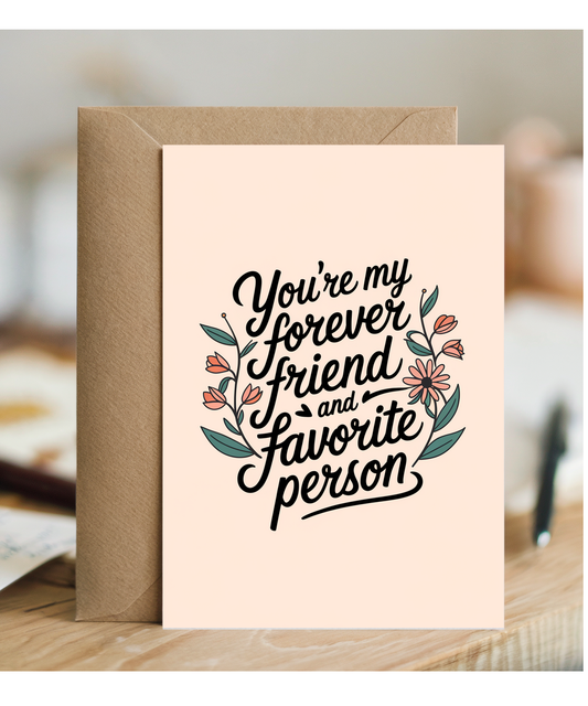 You’re My Forever Friend and Favorite Person
