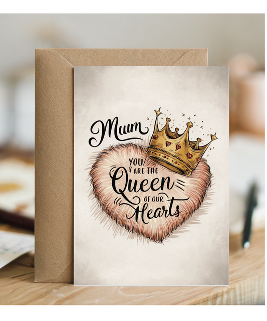 mum you are the queen of our hearts