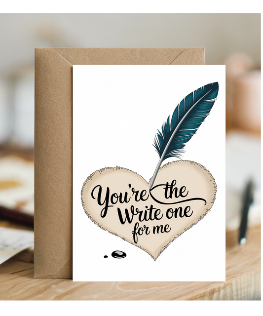 You’re the write one for me Greeting Card