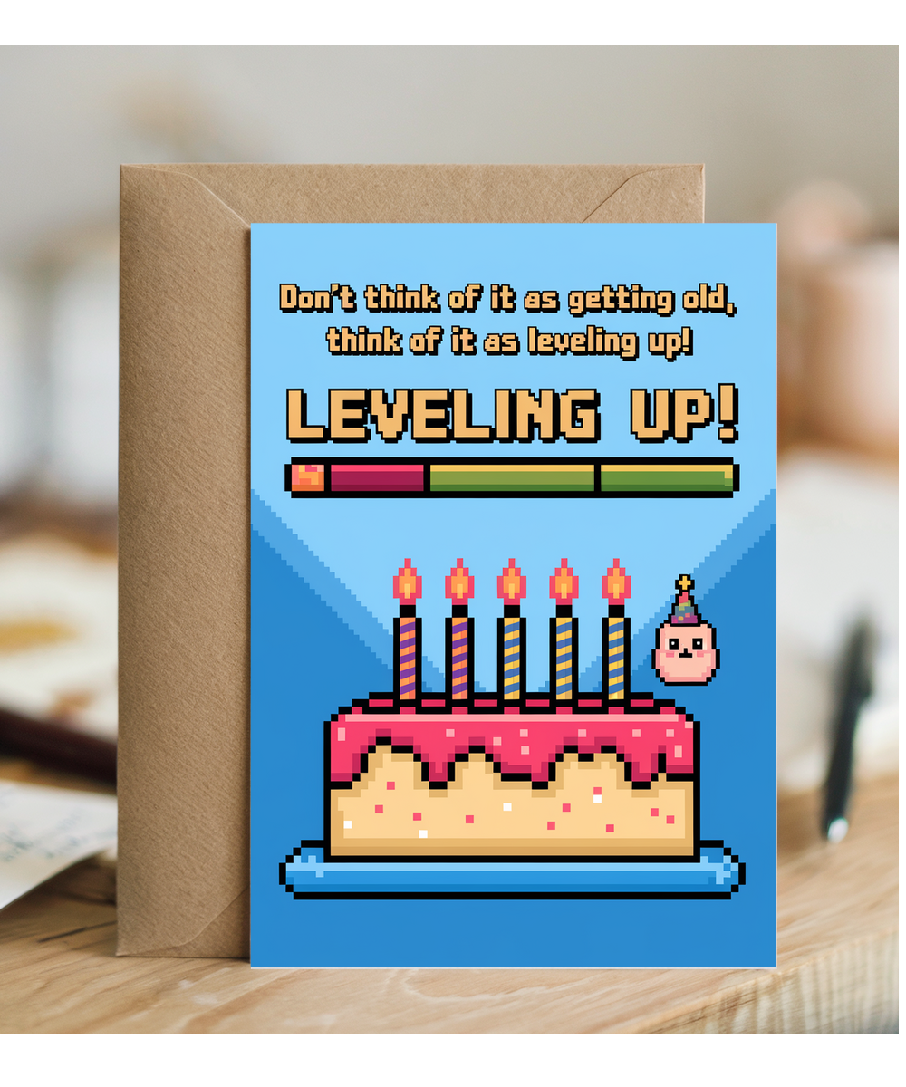 Don’t think of it as getting old, think of it as leveling up!