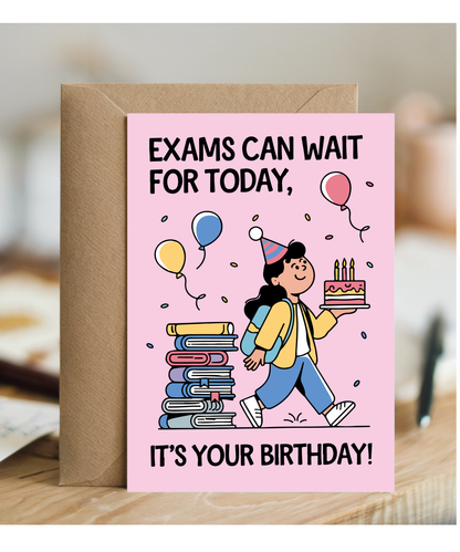 Funny Student Birthday Card for Exam Season Exams Can Wait for Today
