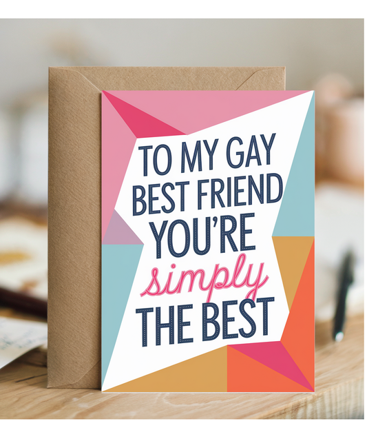 To My Gay Best Friend You’re Simply the Best
