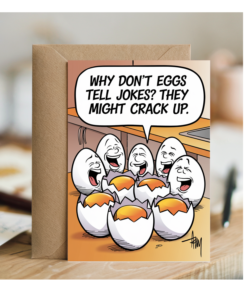 Why don’t eggs tell jokes? They might crack up.