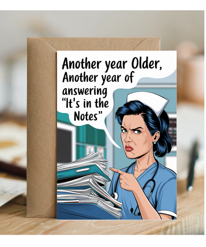 Nurse Birthday Card Another Year Older, Another Year of Answering ‘It’s in the Notes’
