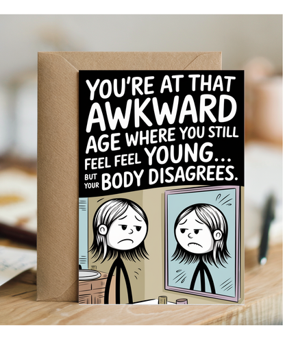 Happy Birthday Card You Still Feel Young Body Disagrees