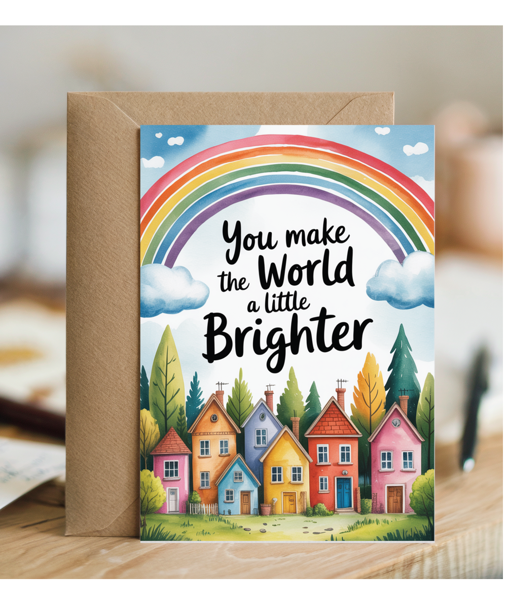 You make the world a little brighter