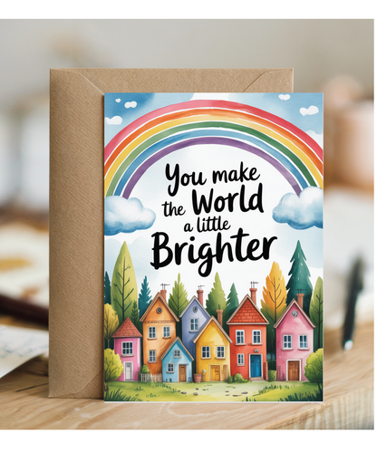 You make the world a little brighter