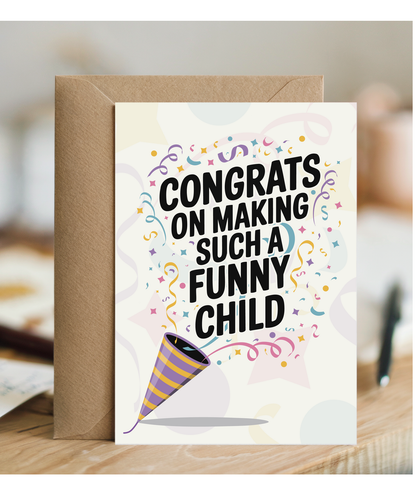 congrats on making such a funny child