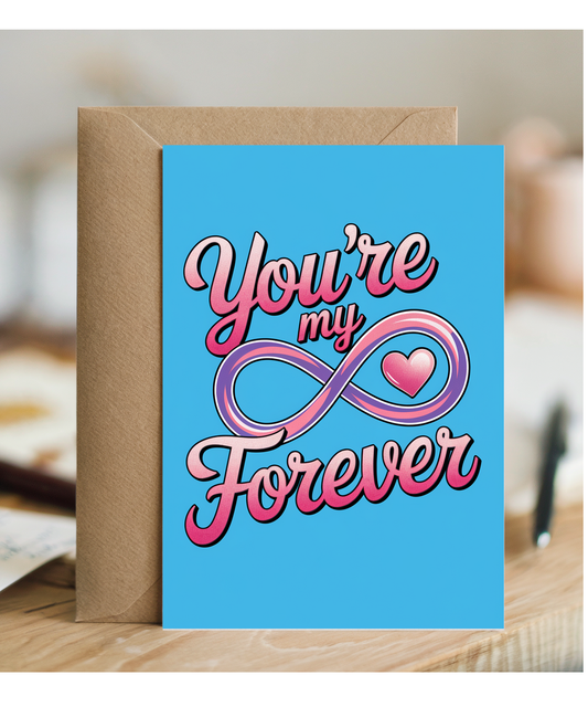 You’re my forever Greeting Card