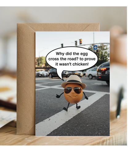 Why did the egg cross the road? To prove it wasn’t chicken!