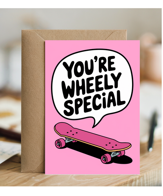 You’re wheely special Greeting Card