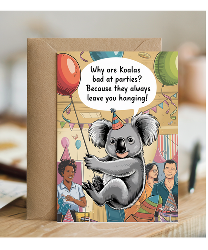 Why are koalas bad at parties? Because they always leave you hanging!