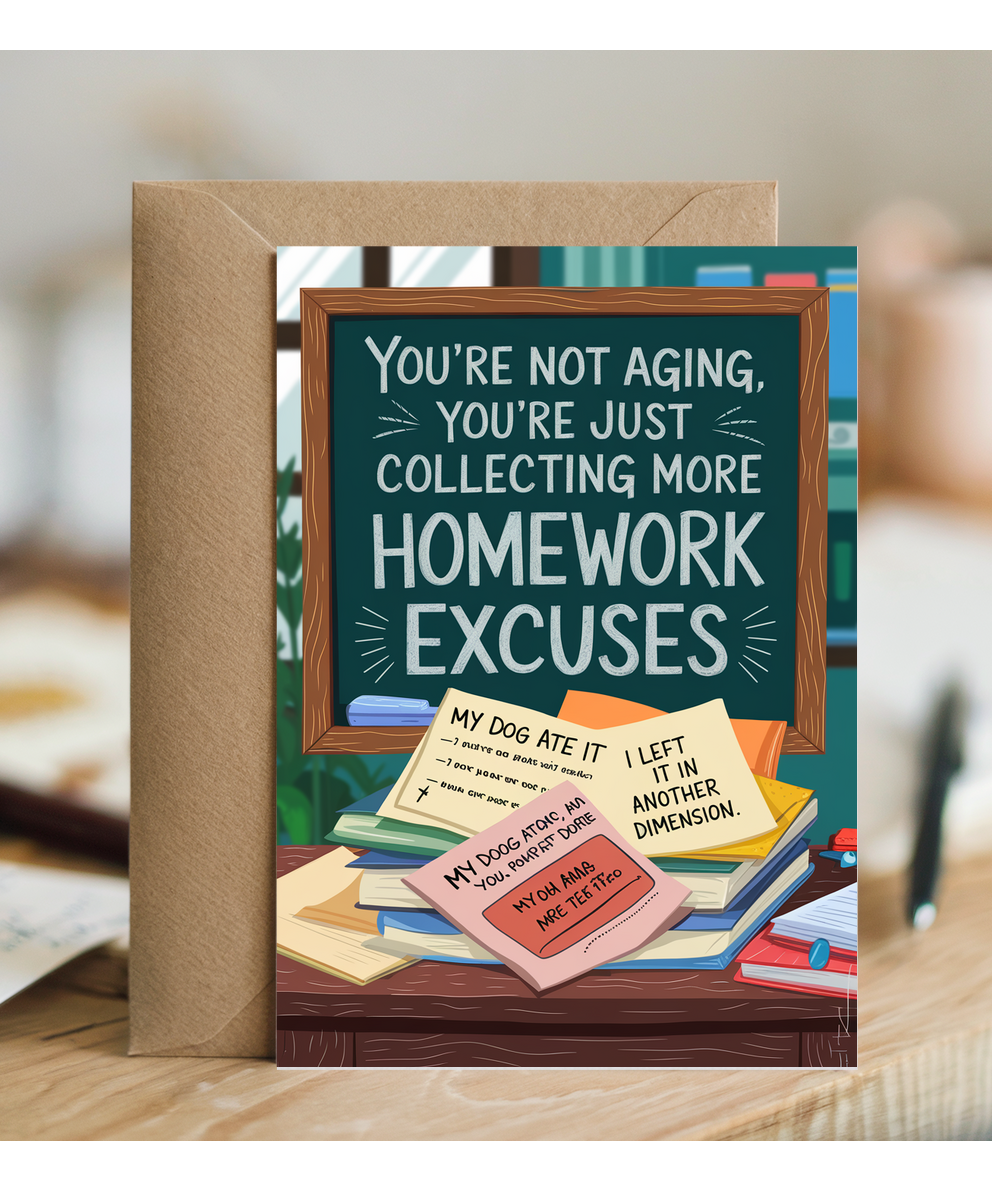 Birthday Card for Teacher You’re Not Aging, You’re Just Collecting More Homework Excuses