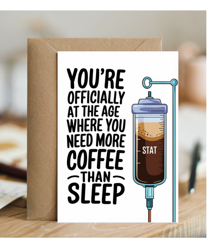 Nurse Birthday Card You’re Officially at the Age Where You Need More Coffee Than Sleep