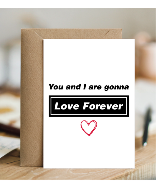 Valentines You and I are gonna love forever