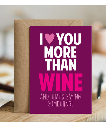 Funny Cheeky Relationship Card I Love You More Than Wine for Birthday or Anniversary
