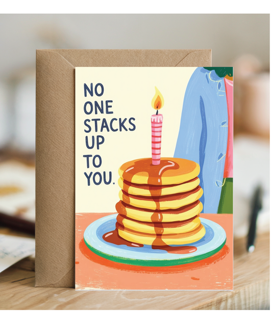 Birthday pancakes no one stacks up to you