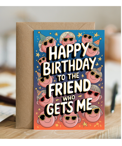 Happy Birthday to the Friend Who Gets Me