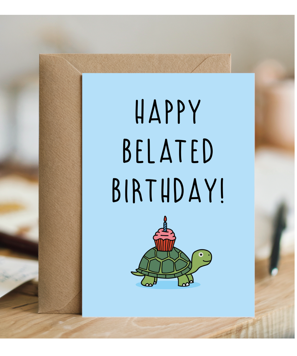 Happy Belated Birthday Card with Late Slow Turtle
