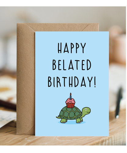 Happy Belated Birthday Card with Late Slow Turtle