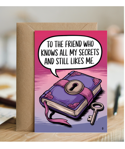 To the Friend Who Knows All My Secrets and Still Likes Me