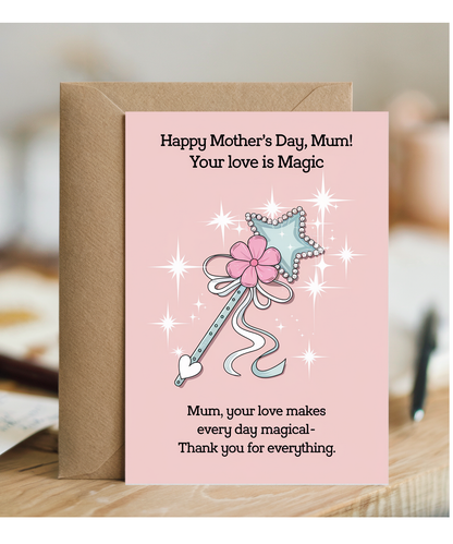 Mothers Day Card Mum Your Love is Magic from daughter