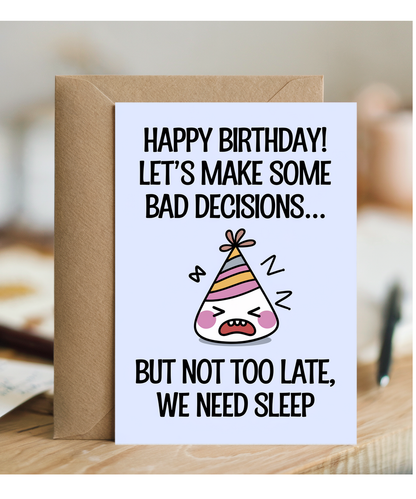 Happy Birthday! Let’s Make Some Bad Decisions… But Not Too Late, We Need Sleep