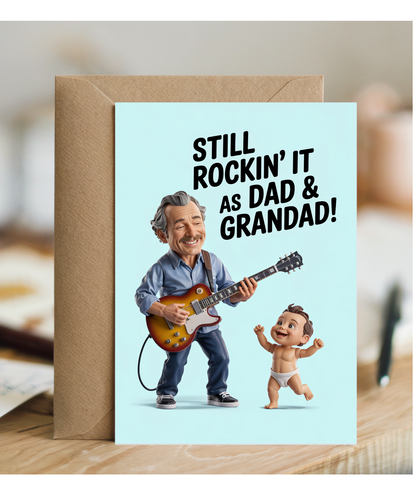 Still Rockin’ It as Dad and Grandad fathers day card