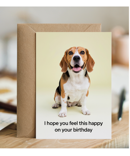 Cute birthday Card I hope you feel this happy on your birthday beagle