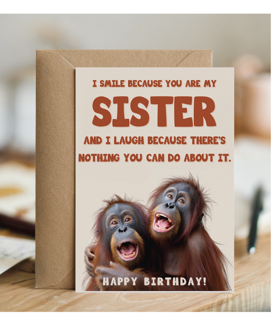 I laugh because you are my sister orangutans