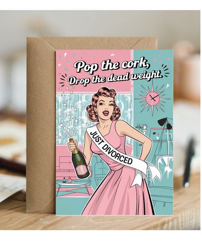 Divorce pop the cork drop the dead weight
