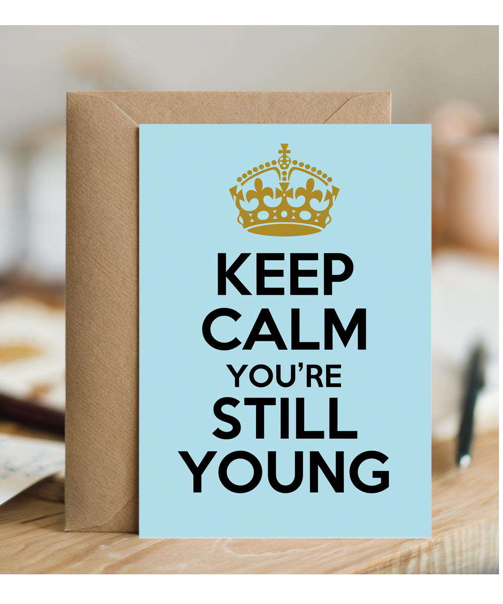 Keep Calm You’re Still Young