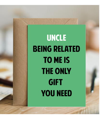 Funny Birthday Card for Uncle Only Gift You Need