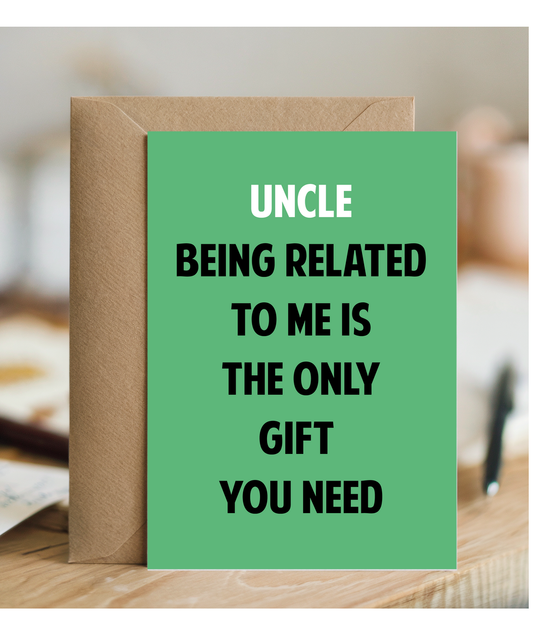 Funny Birthday Card for Uncle Only Gift You Need