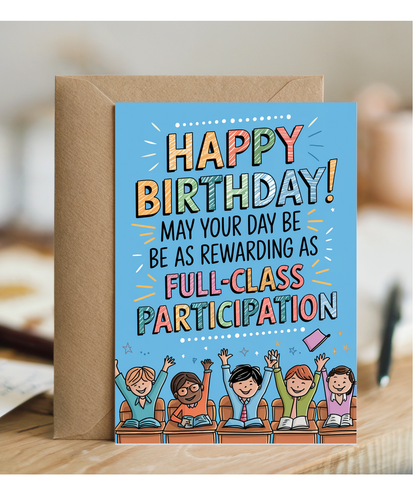 Birthday Card for Teacher May Your Day Be as Rewarding as a Full-Class Participation