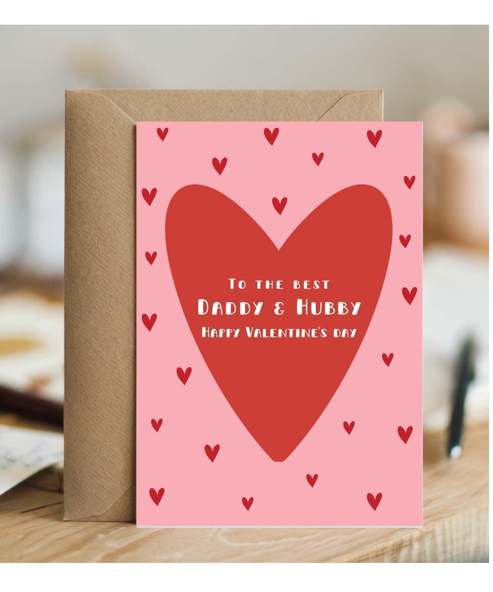 To the best Daddy & Hubby, Happy Valentine's day