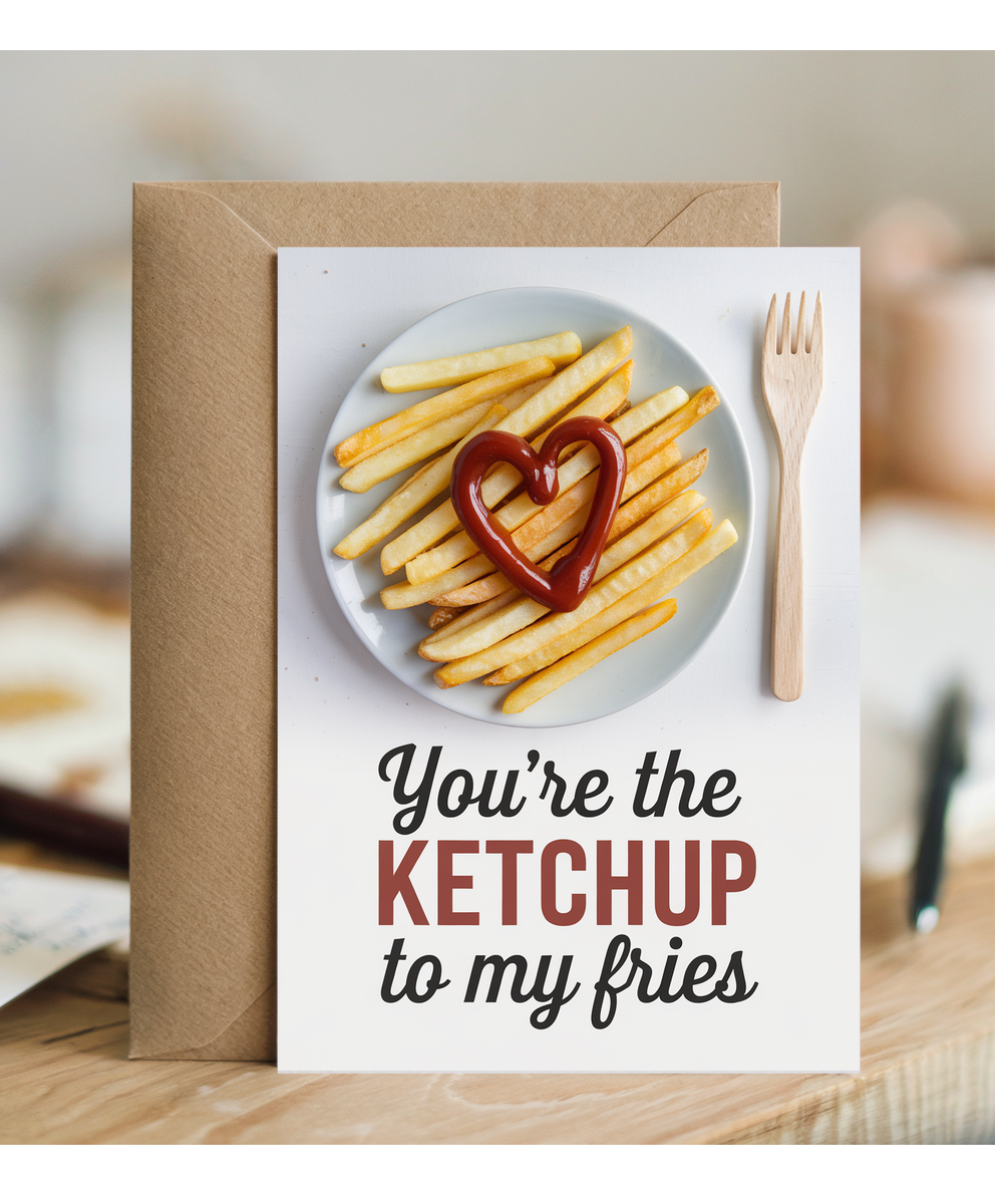 You’re the ketchup to my fries Greeting Card