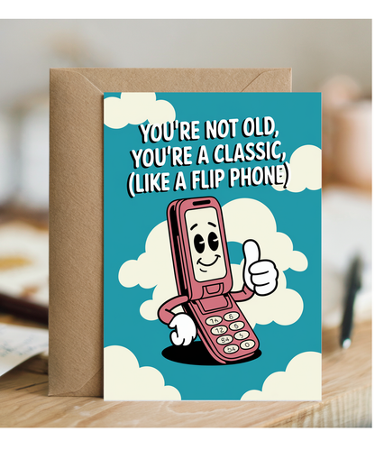 Happy Birthday Card You’re a Classic (Like a Flip Phone)